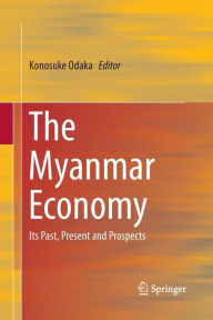 Title: The Myanmar Economy: Its Past, Present and Prospects, Author: Konosuke Odaka