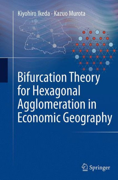 Bifurcation Theory for Hexagonal Agglomeration Economic Geography