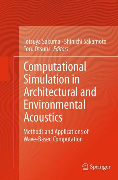 Computational Simulation in Architectural and Environmental Acoustics: Methods and Applications of Wave-Based Computation