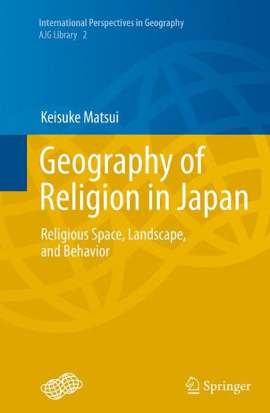 Geography of Religion Japan: Religious Space, Landscape, and Behavior