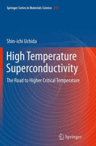 Title: High Temperature Superconductivity: The Road to Higher Critical Temperature, Author: Shin-ichi Uchida