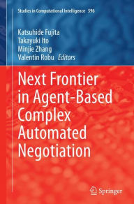 Title: Next Frontier in Agent-based Complex Automated Negotiation, Author: Katsuhide Fujita