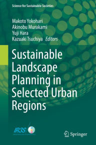 Title: Sustainable Landscape Planning in Selected Urban Regions, Author: Makoto Yokohari