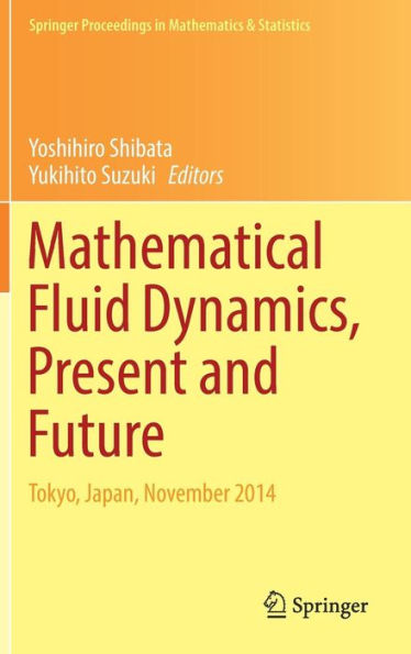 Mathematical Fluid Dynamics, Present and Future: Tokyo, Japan, November 2014