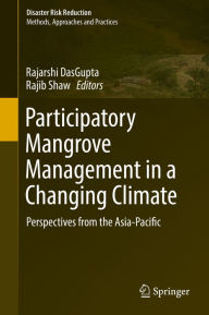 Title: Participatory Mangrove Management in a Changing Climate: Perspectives from the Asia-Pacific, Author: Rajarshi DasGupta