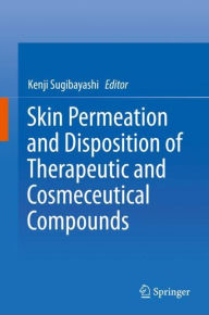 Title: Skin Permeation and Disposition of Therapeutic and Cosmeceutical Compounds, Author: Mark Maierhoffer