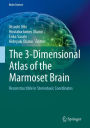 The 3-Dimensional Atlas of the Marmoset Brain: Reconstructible in Stereotaxic Coordinates