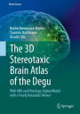 The 3D Stereotaxic Brain Atlas of the Degu: With MRI and Histology Digital Model with a Freely Rotatable Viewer