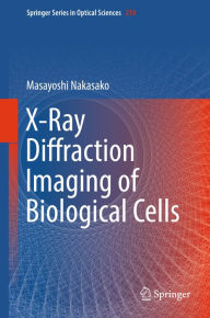 Title: X-Ray Diffraction Imaging of Biological Cells, Author: Masayoshi Nakasako
