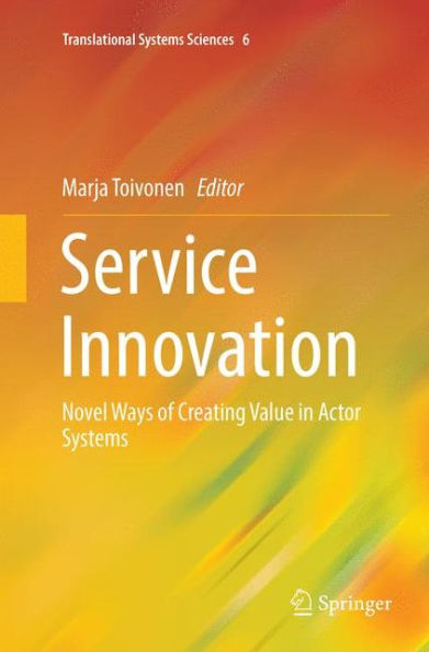 Service Innovation: Novel Ways of Creating Value in Actor Systems