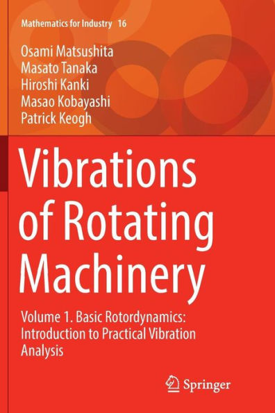 Vibrations of Rotating Machinery: Volume 1. Basic Rotordynamics: Introduction to Practical Vibration Analysis