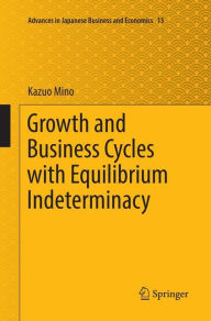 Title: Growth and Business Cycles with Equilibrium Indeterminacy, Author: Kazuo Mino