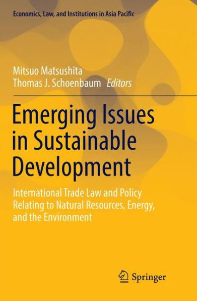 Emerging Issues in Sustainable Development: International Trade Law and Policy Relating to Natural Resources, Energy, and the Environment