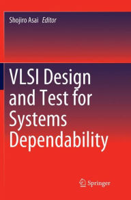 Title: VLSI Design and Test for Systems Dependability, Author: Shojiro Asai