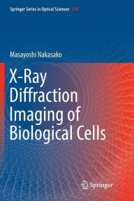 Title: X-Ray Diffraction Imaging of Biological Cells, Author: Masayoshi Nakasako