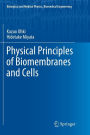 Physical Principles of Biomembranes and Cells