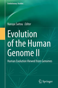 Title: Evolution of the Human Genome II: Human Evolution Viewed from Genomes, Author: Naruya Saitou