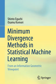 Title: Minimum Divergence Methods in Statistical Machine Learning: From an Information Geometric Viewpoint, Author: Shinto Eguchi