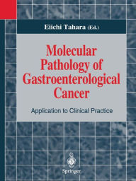 Title: Molecular Pathology of Gastroenterological Cancer: Application to Clinical Practice, Author: Eiichi Tahara