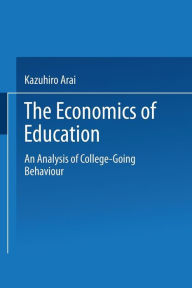 Title: The Economics of Education: An Analysis of College-Going Behavior, Author: Kazuhiro Arai