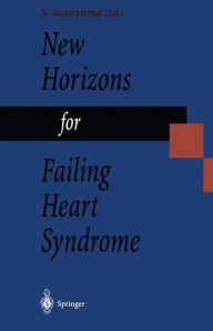 Title: New Horizons for Failing Heart Syndrome, Author: Shigetake Sasayama