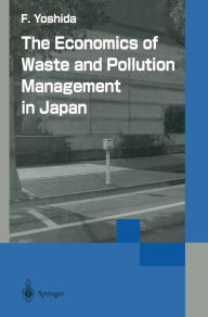 Title: The Economics of Waste and Pollution Management in Japan, Author: Fumikazu Yoshida