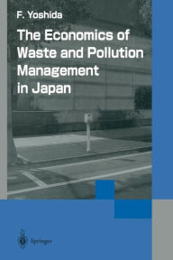Title: The Economics of Waste and Pollution Management in Japan, Author: Fumikazu Yoshida