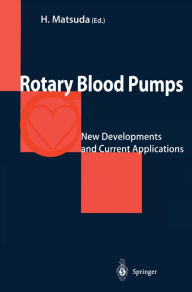 Title: Rotary Blood Pumps: New Developments and Current Applications, Author: Hikaru Matsuda