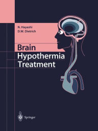 Title: Brain Hypothermia Treatment / Edition 1, Author: Nariyuki Hayashi