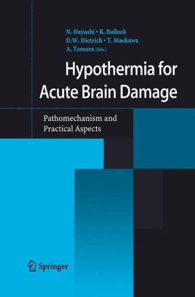 Hypothermia for Acute Brain Damage: Pathomechanism and Practical Aspects / Edition 1