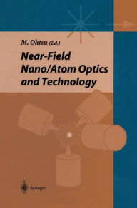 Title: Near-field Nano/Atom Optics and Technology, Author: Motoichi Ohtsu