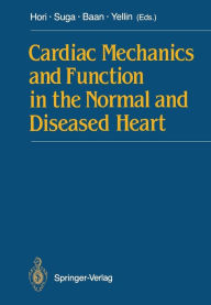 Title: Cardiac Mechanics and Function in the Normal and Diseased Heart, Author: Masatsugu Hori