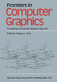 Title: Frontiers in Computer Graphics: Proceedings of Computer Graphics Tokyo '84, Author: T.L. Kunii