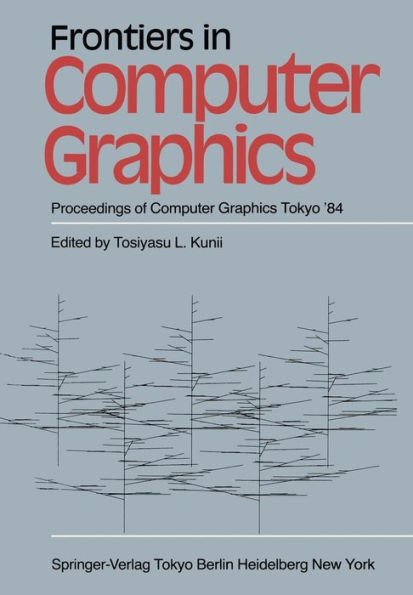 Frontiers in Computer Graphics: Proceedings of Computer Graphics Tokyo '84