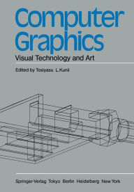 Title: Computer Graphics: Visual Technology and Art, Author: Tosiyasu L. Kunii