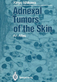 Title: Adnexal Tumors of the Skin: An Atlas, Author: Kinya Ishikawa