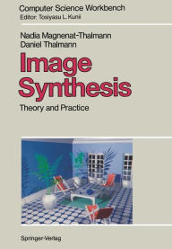 Title: Image Synthesis: Theory and Practice, Author: Nadia Magnenat-Thalmann