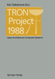 Title: TRON Project 1988: Open-Architecture Computer Systems, Author: Ken Sakamura