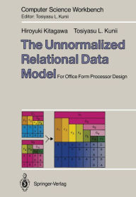 Title: The Unnormalized Relational Data Model: For Office Form Processor Design, Author: Hiroyuki Kitagawa