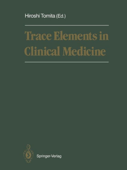 Trace Elements in Clinical Medicine: Proceedings of the Second Meeting of the International Society for Trace Element Research in Humans (ISTERH) August 28-September 1, 1989, Tokyo