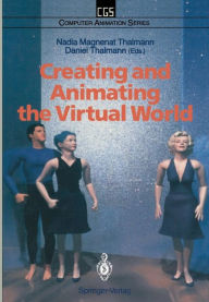 Title: Creating and Animating the Virtual World, Author: Nadia Magnenat Thalmann