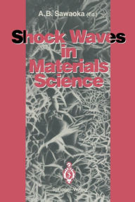 Title: Shock Waves in Materials Science, Author: Akira B. Sawaoka