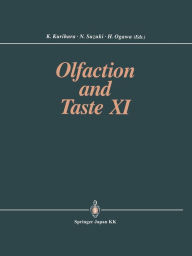 Title: Olfaction and Taste XI: Proceedings of the 11th International Symposium on Olfaction and Taste and of the 27th Japanese Symposium on Taste and Smell Joint Meeting held at Kosei-nenkin Kaikan, Sapporo, Japan, July 12-16, 1993, Author: Kenzo Kurihara