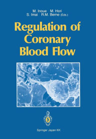 Title: Regulation of Coronary Blood Flow, Author: Michitoshi Inoue