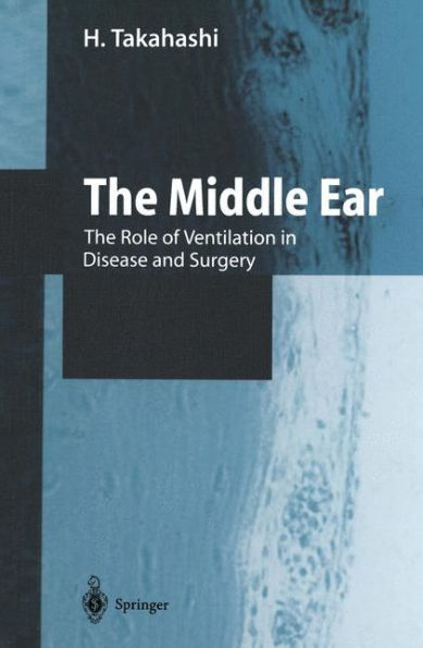 The Middle Ear: The Role of Ventilation in Disease and Surgery / Edition 1