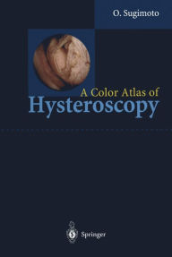 Title: A Color Atlas of Hysteroscopy, Author: Osamu Sugimoto