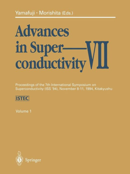 Advances in Superconductivity VII: Proceedings of the 7th International Symposium on Superconductivity (ISS'94), November 8-11, 1994, Kitakyushu. Volume 1