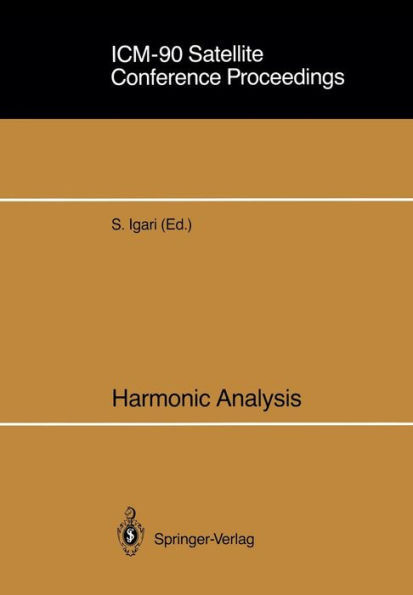 ICM-90 Satellite Conference Proceedings: Harmonic Analysis Proceedings of a Conference held in Sendai, Japan August 14-18, 1990 / Edition 1