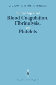 Title: Current Aspects of Blood Coagulation, Fibrinolysis, and Platelets, Author: Ming-Ching Shen