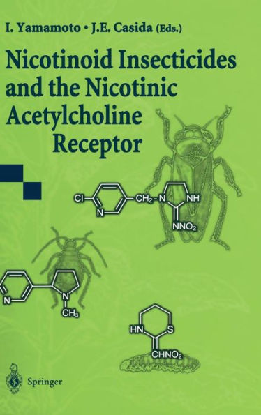 Nicotinoid Insecticides and the Nicotinic Acetylcholine Receptor / Edition 1